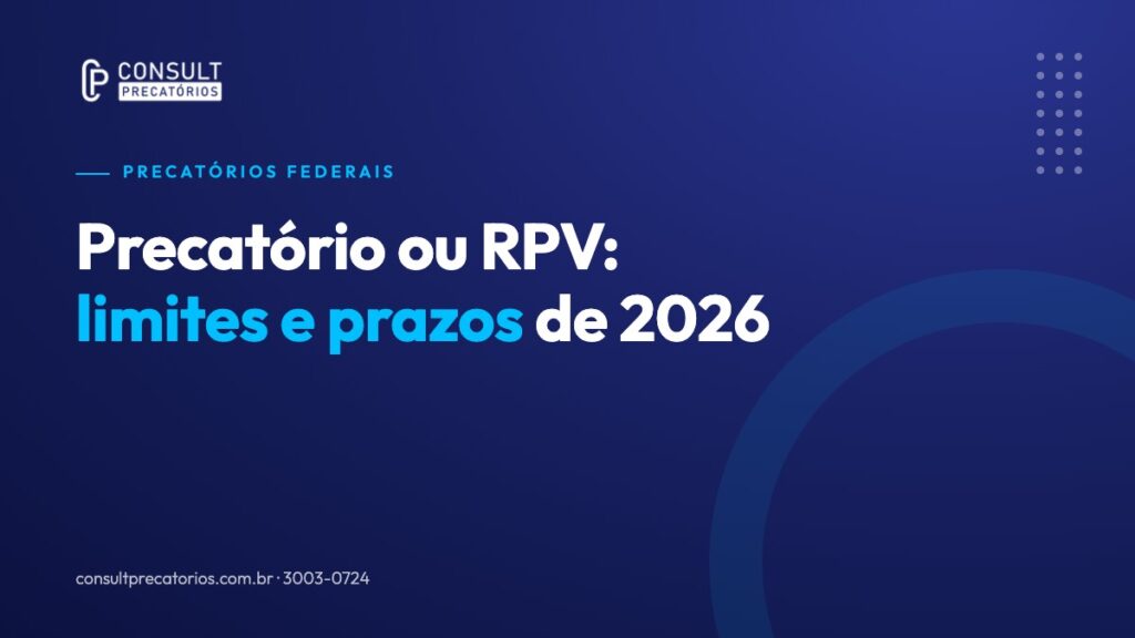 Precatório ou RPV: diferenças, limites e prazos em 2026