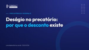 Deságio no precatório: por que o desconto existe